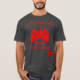 Camiseta Eu Pausar Meu Jogo Para Estar Aqui Despedida de So