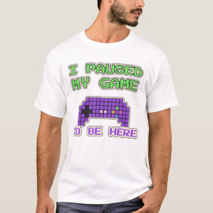 Camiseta Eu Pausar Meu Jogo Para Estar Aqui Funny Gamer Pix