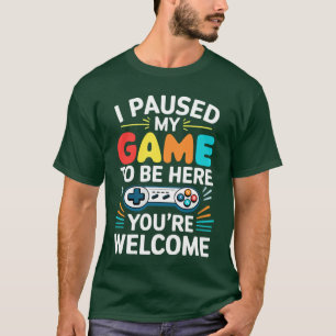 Camiseta Eu Pausar Meu Jogo Para Estar Aqui Homens Mulheres