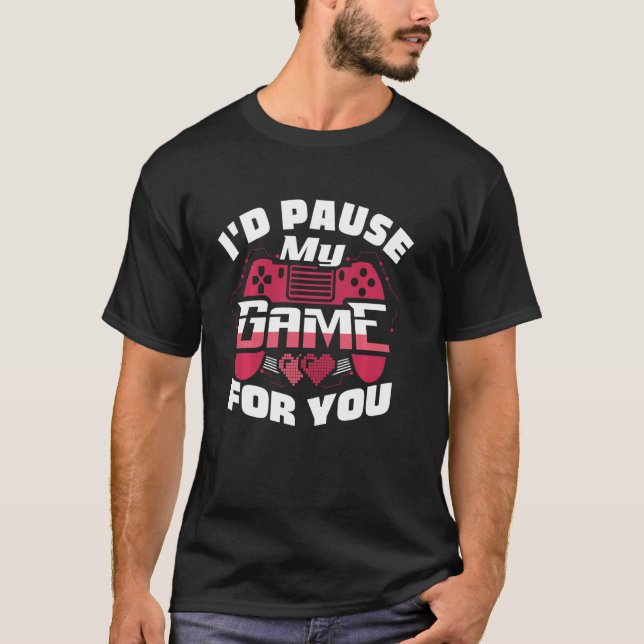 Camiseta Eu Pausaria Meu Jogo Para Você Namorados Engraçado (Frente)
