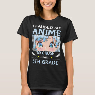 Camiseta Eu Pausei Meu Anime Para Esmagar A Garota 5