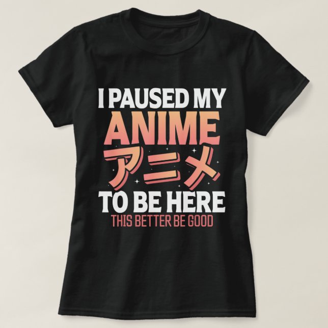Camiseta Eu pausei meu anime para estar aqui, diversão japo (Frente do Design)