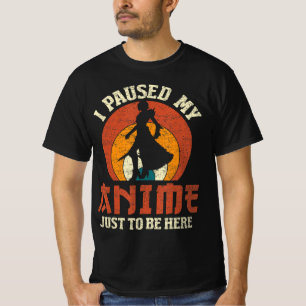 Camiseta Eu Pausei Meu Anime Para Estar Aqui Mulheres Menin