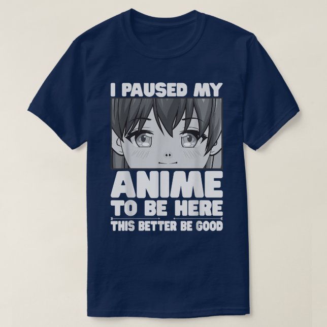 Camiseta Eu Pausei Meu Anime Para Estar Aqui Uma Garota Jap (Frente do Design)