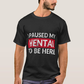 Camiseta Eu Pausei Meu Hentai Para Estar Aqui - Engraçado E