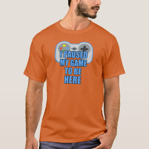 Camiseta Eu pausei meu jogo a ser aqui - Gamer engraçado