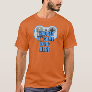 Camiseta Eu pausei meu jogo a ser aqui - Gamer engraçado