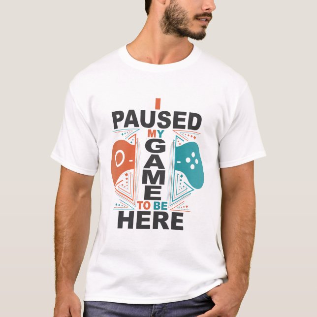 Camiseta Eu pausei meu jogo a ser aqui homens (Frente)