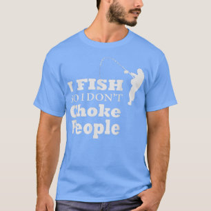 Camiseta Eu Peço Para Que Eu Não Engasgue pessoas Pescando