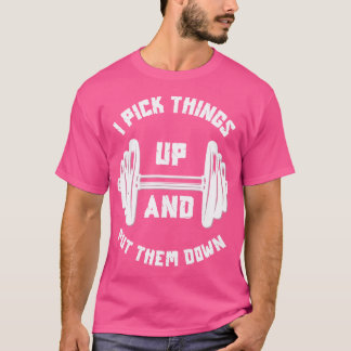 Camiseta Eu Pego Coisas E Coloco Para Baixo Humor Halterofi