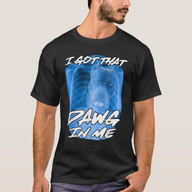Camiseta Eu Peguei Esse Dawg Em Mim Xray Pitbull Meme Irôni (Frente)