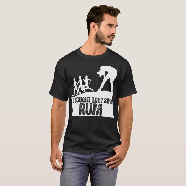 Camiseta Eu pensei que disseram o Tshirt do rum (Frente Completa)