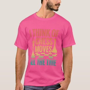 Camiseta Eu penso em xadrez se move o tempo todo - Chess re