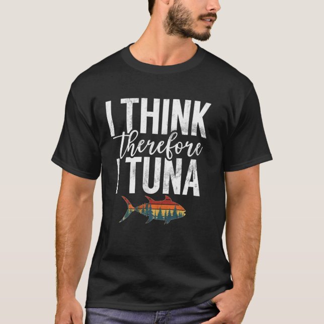 Camiseta Eu penso, logo vou à pesca de atum (Frente)