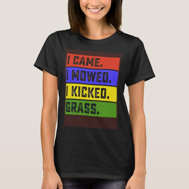 Camiseta Eu Percebi Que Eu Matava Jardim De Grama, Fazendo  (Frente)