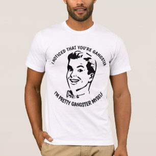 Camiseta EU PERCEBI QUE VOCÊ É UM GANGSTER, T-shirts Engraç