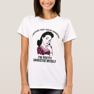Camiseta EU PERCEBI QUE VOCÊS SÃO GANGSTER, Senhoras Engraç