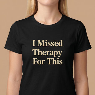 Camiseta Eu Perdi a Terapia Para Isso