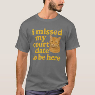 Camiseta eu perdi minha data no tribunal para estar aqui