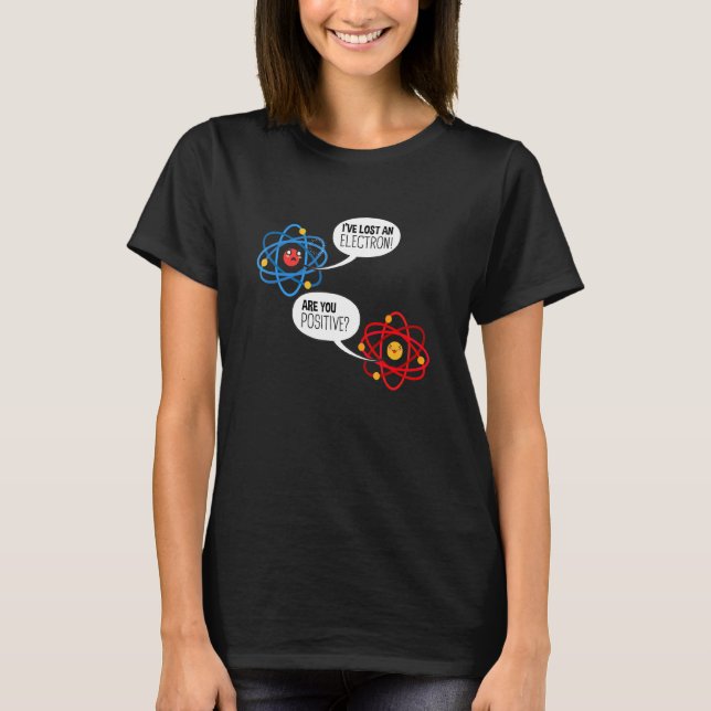 Camiseta Eu Perdi Um Elétron Você É Positivo Química S (Frente)
