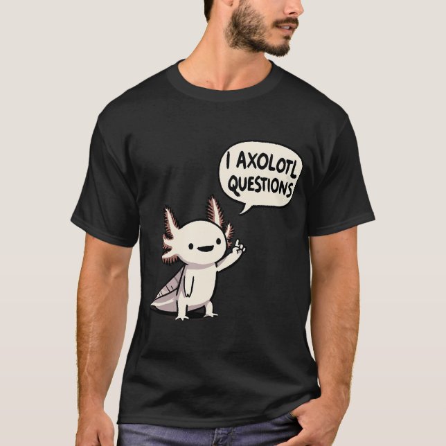 Camiseta Eu perguntas Axolotl (Frente)