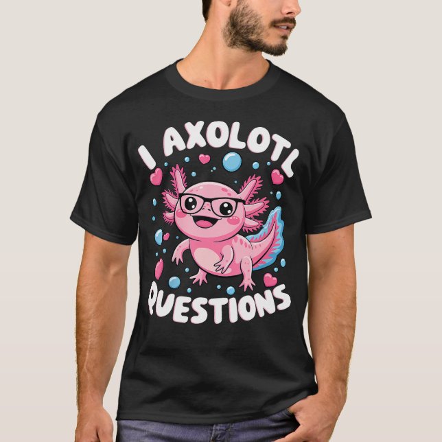 Camiseta Eu Pergunto Axolote Axolote (Frente)