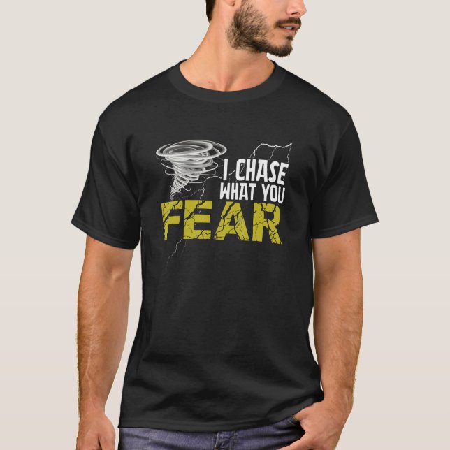 Camiseta Eu Persigo O Que Você Mede Do Furacão Tornado Temp (Frente)