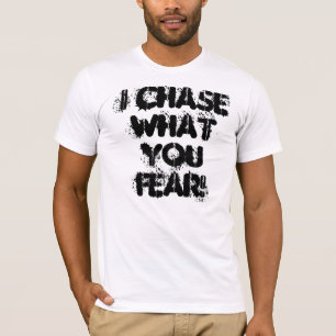 Camiseta Eu persigo o que você teme!