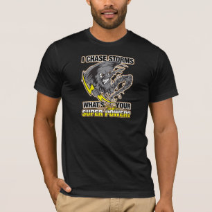 Camiseta Eu persigo tempestades o que é seu poder super?