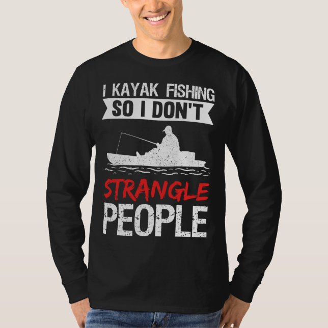 Camiseta Eu Pesco de Caiaque para Não Estrangular as Pessoa (Frente)