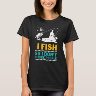 Camiseta Eu pesco, então eu não toco Pessoas pescado sarcás