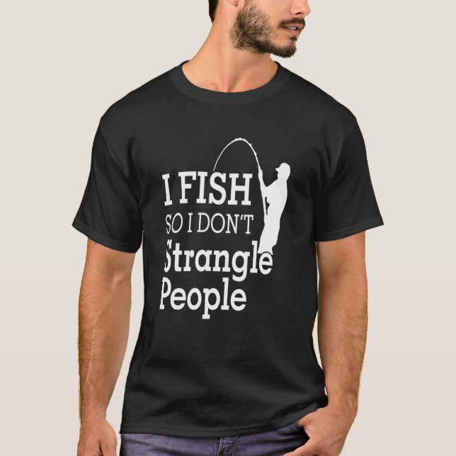 Camiseta Eu pesco para não estrangular Pessoas (Frente)