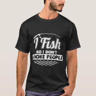 Camiseta Eu Pesco Para Não Estrangular Pessoas