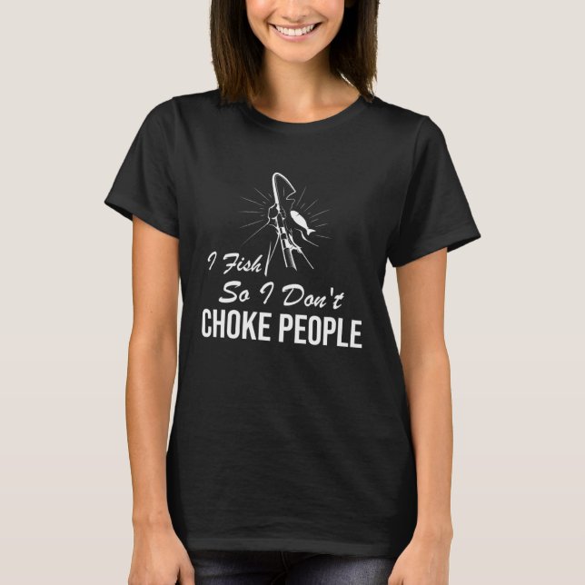 Camiseta Eu Pesco Para Não Estrangular Pessoas Pescar Ditad (Frente)