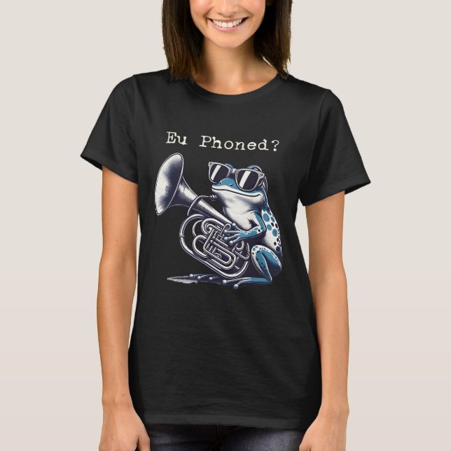 Camiseta Eu Phoned Funny Euphonium Frog Music Band Pun  (Frente)