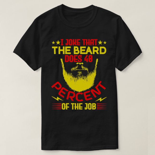 Camiseta Eu piada que a barba faça 40 do trabalho (Frente do Design)