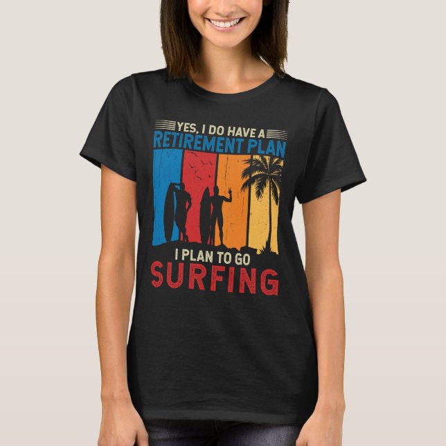 Camiseta Eu planejo ir surfar no surfista da vida de praia (Frente)