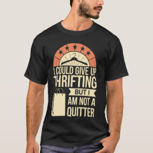 Camiseta Eu poderia desistir da caçada a tesouros em brechó