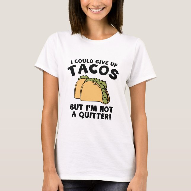 Camiseta Eu Poderia Desistir De Tacos (Frente)