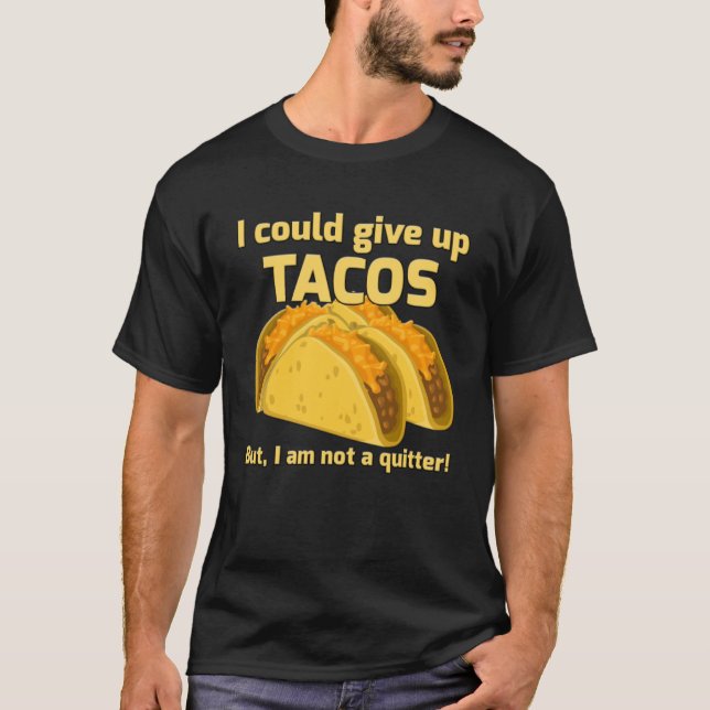 Camiseta Eu poderia desistir dos tacos, mas não sou um desi (Frente)