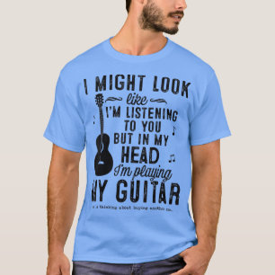 Camiseta Eu poderia parecer que estou escutando seu violão