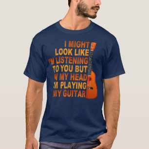 Camiseta Eu poderia parecer que estou ouvindo seu violão de