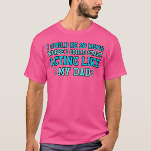 Camiseta Eu poderia ser muito pior, eu poderia começar a ag