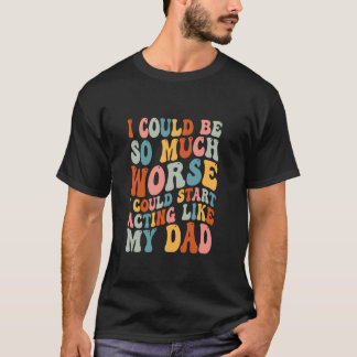 Camiseta Eu Poderia Ser Muito Pior Eu Poderia Começar A Agi