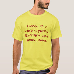 Camiseta Eu poderia ser uma pessoa matutina,