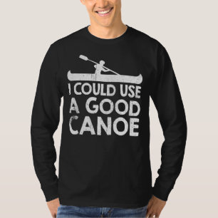 Camiseta Eu Poderia Usar Uma Boa Canoa