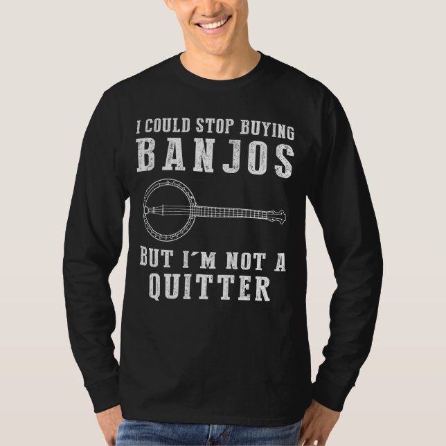 Camiseta Eu Podia Parar De Comprar Banjos Engraçado Tee Mus (Frente)