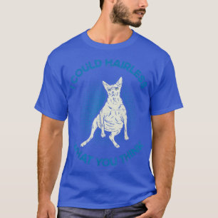 Camiseta Eu Podia Sem Cabelo O Que Você Acha Que Gato De Es