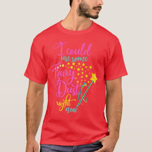 Camiseta Eu Podia Usar Alguma Poeira Fada Agora Imaginem Má