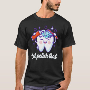 Camiseta Eu polindo isso para os técnicos dentários